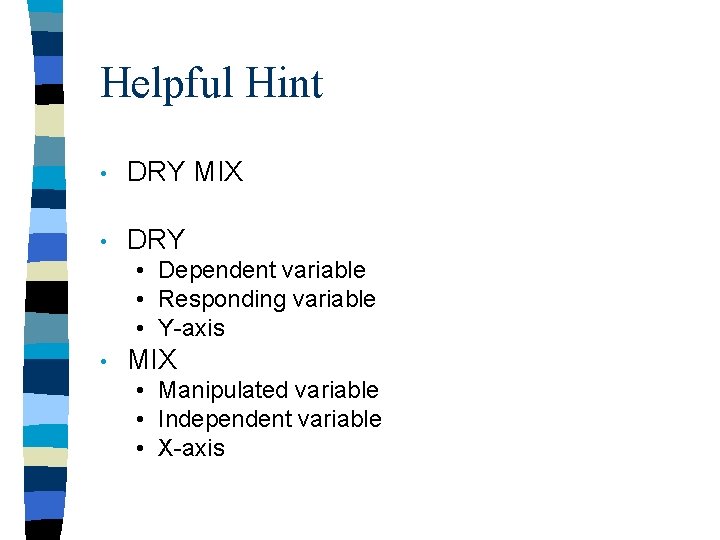 Helpful Hint • DRY MIX • DRY • Dependent variable • Responding variable •