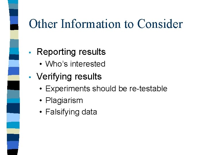 Other Information to Consider • Reporting results • Who’s interested • Verifying results •