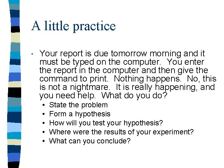 A little practice • Your report is due tomorrow morning and it must be