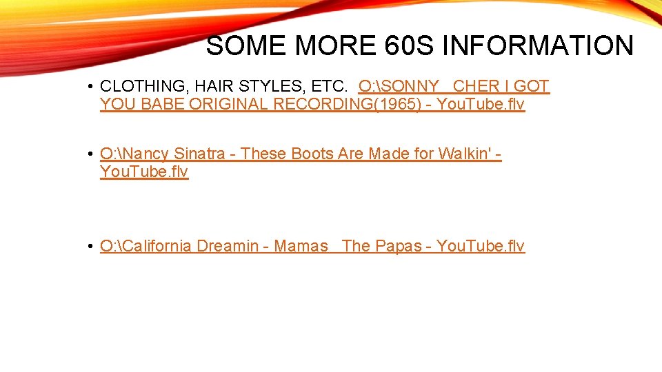 SOME MORE 60 S INFORMATION • CLOTHING, HAIR STYLES, ETC. O: SONNY CHER I
