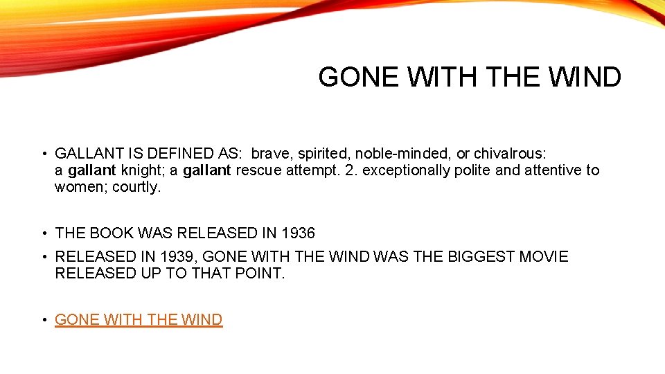 GONE WITH THE WIND • GALLANT IS DEFINED AS: brave, spirited, noble-minded, or chivalrous: