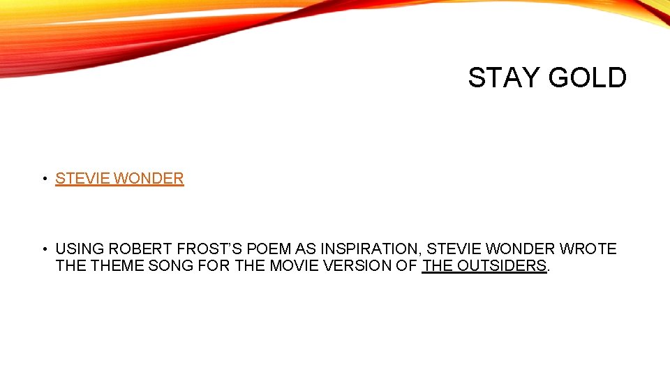 STAY GOLD • STEVIE WONDER • USING ROBERT FROST’S POEM AS INSPIRATION, STEVIE WONDER