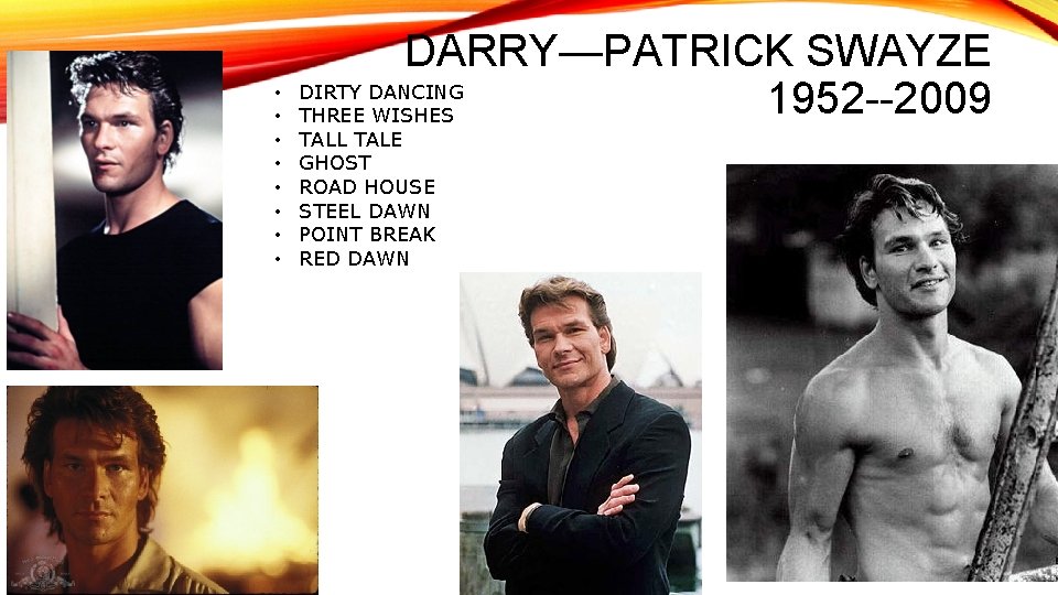  • • DARRY—PATRICK SWAYZE DIRTY DANCING 1952 --2009 THREE WISHES TALL TALE GHOST