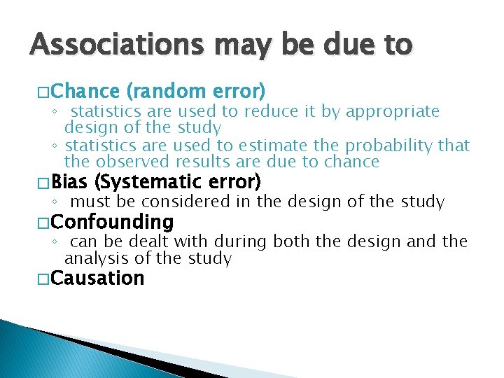 Associations may be due to � Chance (random error) ◦ statistics are used to