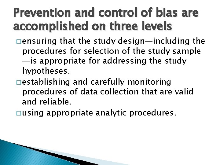 Prevention and control of bias are accomplished on three levels � ensuring that the