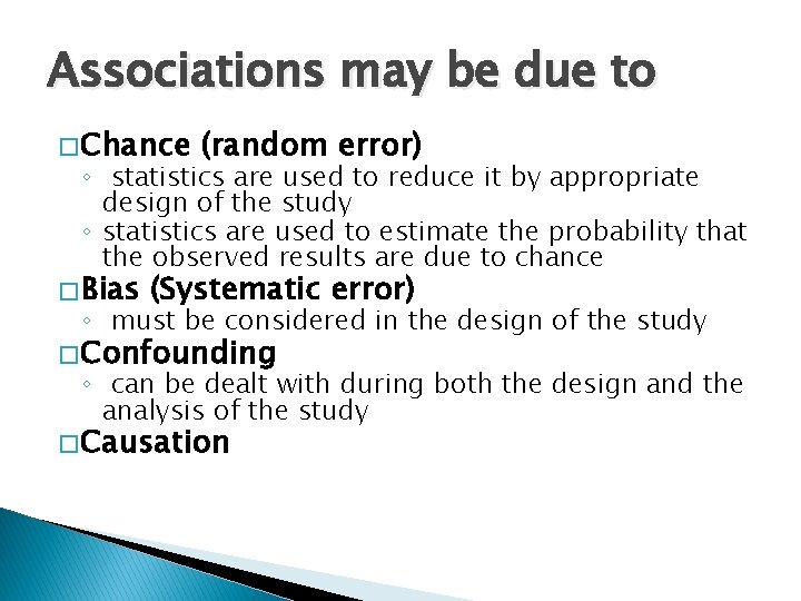 Associations may be due to � Chance (random error) ◦ statistics are used to