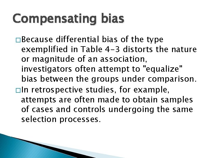 Compensating bias � Because differential bias of the type exemplified in Table 4 -3