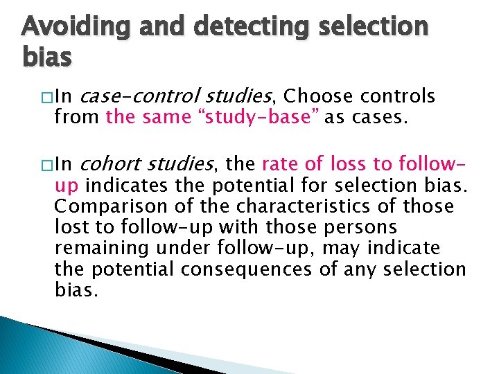 Avoiding and detecting selection bias � In case-control studies, Choose controls � In cohort