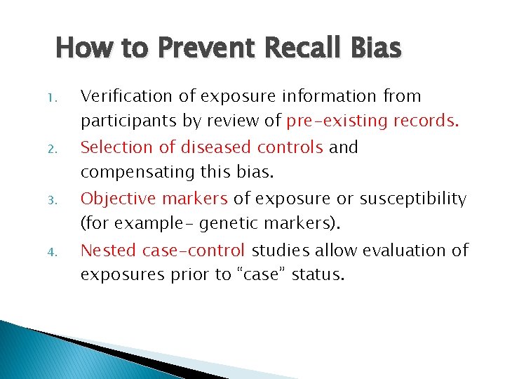 How to Prevent Recall Bias 1. Verification of exposure information from participants by review