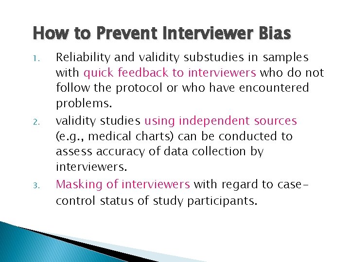 How to Prevent Interviewer Bias 1. 2. 3. Reliability and validity substudies in samples