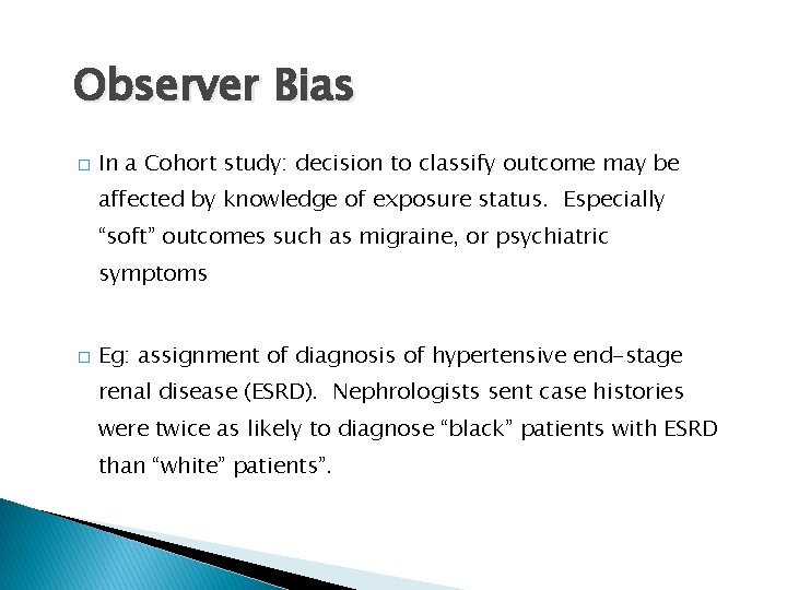 Observer Bias � In a Cohort study: decision to classify outcome may be affected