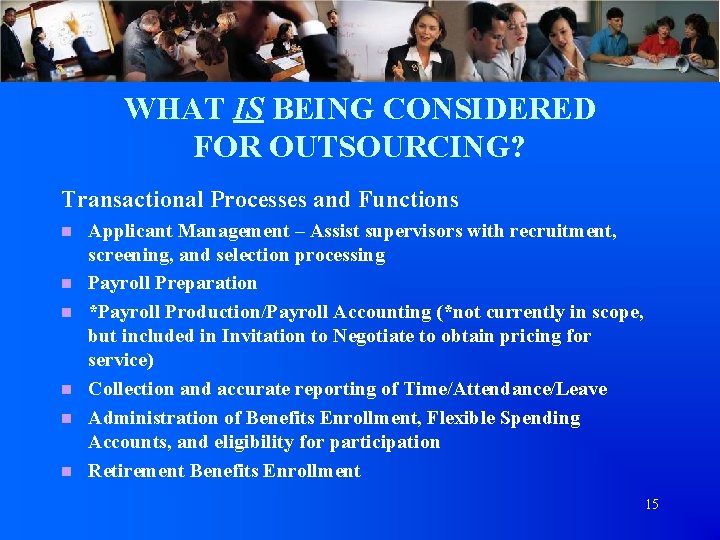 WHAT IS BEING CONSIDERED FOR OUTSOURCING? Transactional Processes and Functions n n n Applicant