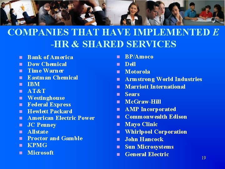 COMPANIES THAT HAVE IMPLEMENTED E -HR & SHARED SERVICES n n n n Bank