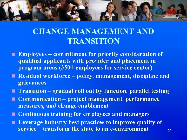 CHANGE MANAGEMENT AND TRANSITION n n n Employees – commitment for priority consideration of