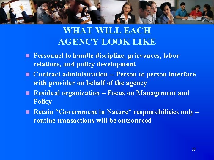 WHAT WILL EACH AGENCY LOOK LIKE Personnel to handle discipline, grievances, labor relations, and