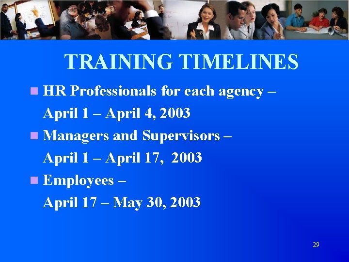 TRAINING TIMELINES n HR Professionals for each agency – April 1 – April 4,