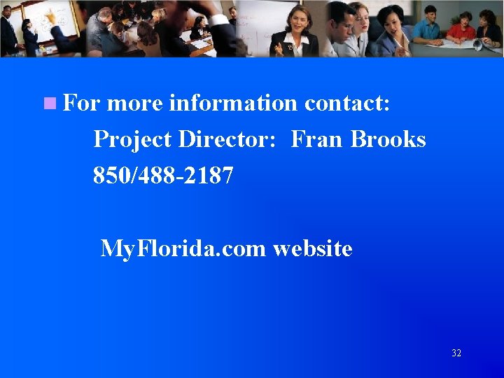 n For more information contact: Project Director: Fran Brooks 850/488 -2187 My. Florida. com