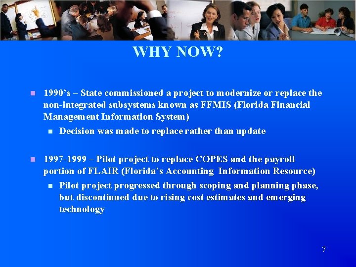 WHY NOW? n 1990’s – State commissioned a project to modernize or replace the