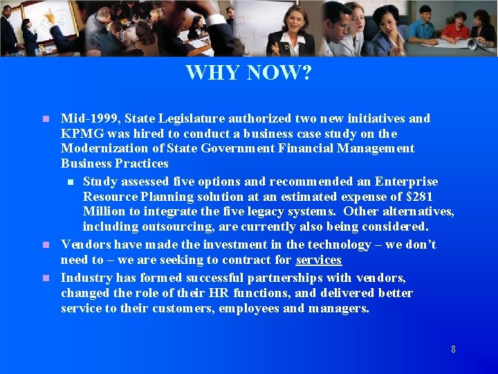 WHY NOW? Mid-1999, State Legislature authorized two new initiatives and KPMG was hired to