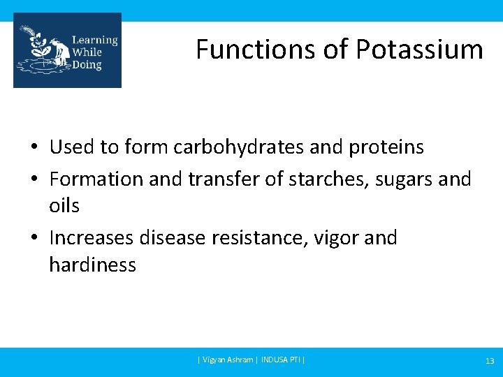 Functions of Potassium • Used to form carbohydrates and proteins • Formation and transfer