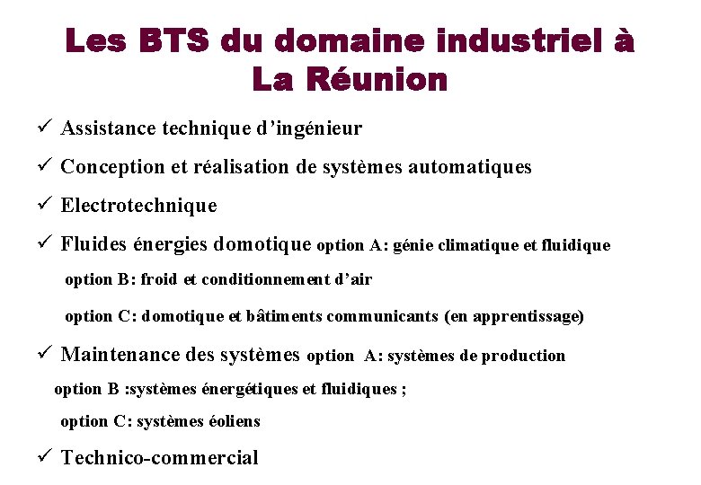 Les BTS du domaine industriel à La Réunion ü Assistance technique d’ingénieur ü Conception