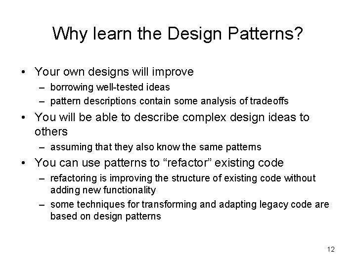 Why learn the Design Patterns? • Your own designs will improve – borrowing well-tested Why learn the Design Patterns? • Your own designs will improve – borrowing well-tested