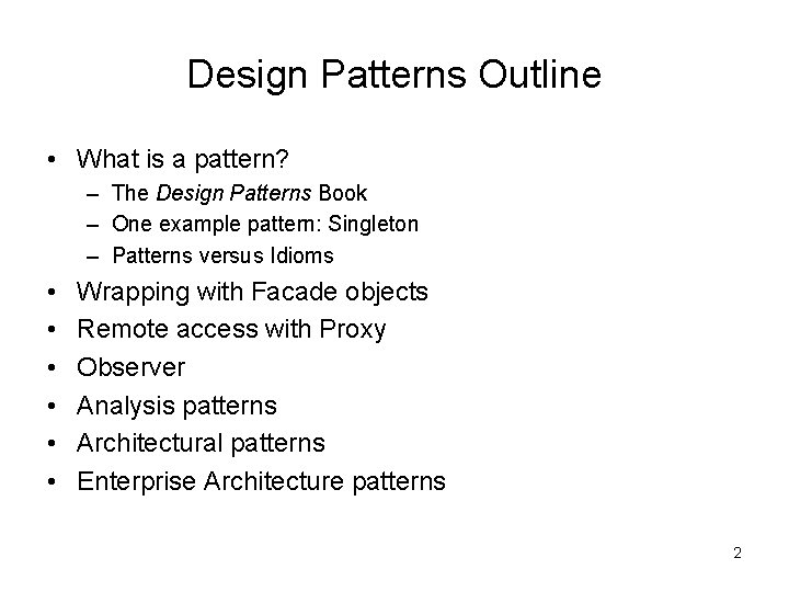Design Patterns Outline • What is a pattern? – The Design Patterns Book – Design Patterns Outline • What is a pattern? – The Design Patterns Book –