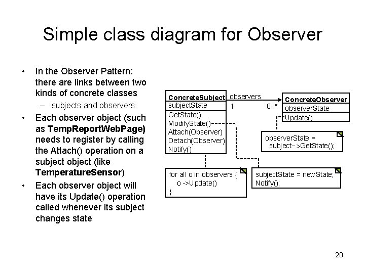 Simple class diagram for Observer • In the Observer Pattern: there are links between Simple class diagram for Observer • In the Observer Pattern: there are links between