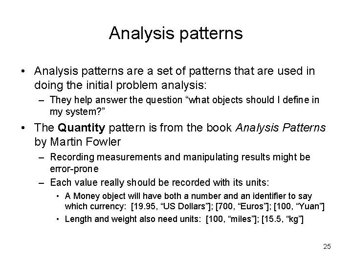 Analysis patterns • Analysis patterns are a set of patterns that are used in Analysis patterns • Analysis patterns are a set of patterns that are used in