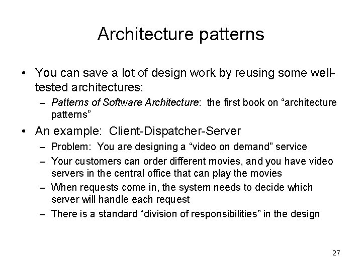 Architecture patterns • You can save a lot of design work by reusing some Architecture patterns • You can save a lot of design work by reusing some