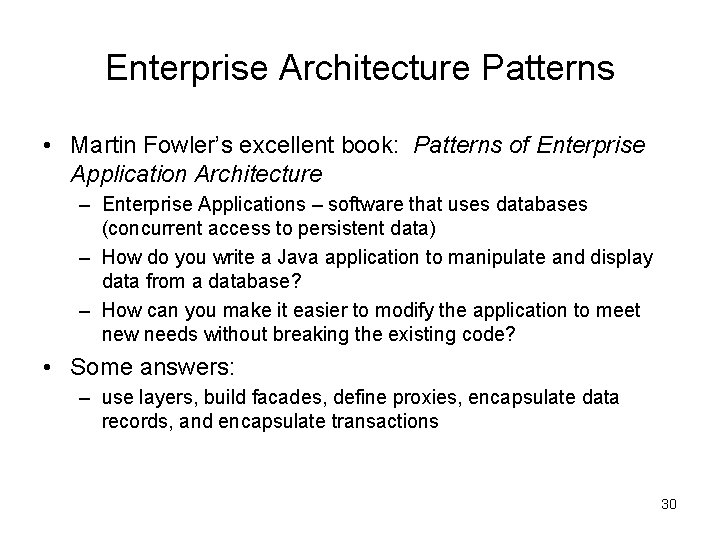 Enterprise Architecture Patterns • Martin Fowler’s excellent book: Patterns of Enterprise Application Architecture – Enterprise Architecture Patterns • Martin Fowler’s excellent book: Patterns of Enterprise Application Architecture –