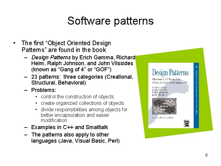 Software patterns • The first “Object Oriented Design Patterns” are found in the book Software patterns • The first “Object Oriented Design Patterns” are found in the book