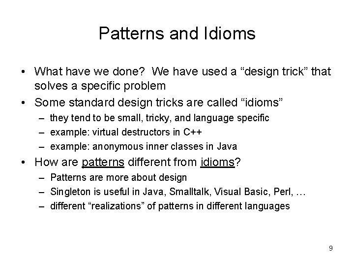 Patterns and Idioms • What have we done? We have used a “design trick” Patterns and Idioms • What have we done? We have used a “design trick”