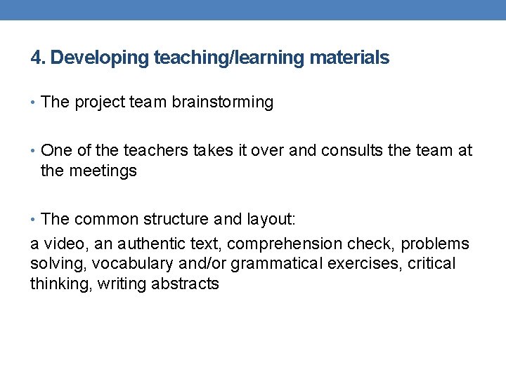 4. Developing teaching/learning materials • The project team brainstorming • One of the teachers