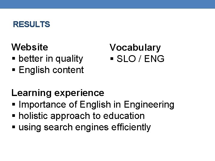 RESULTS Website § better in quality § English content Vocabulary § SLO / ENG
