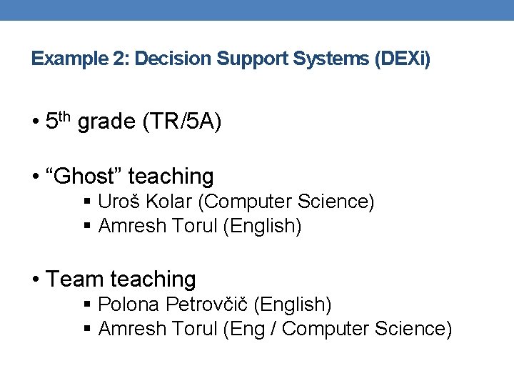 Example 2: Decision Support Systems (DEXi) • 5 th grade (TR/5 A) • “Ghost”
