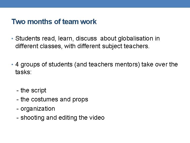 Two months of team work • Students read, learn, discuss about globalisation in different