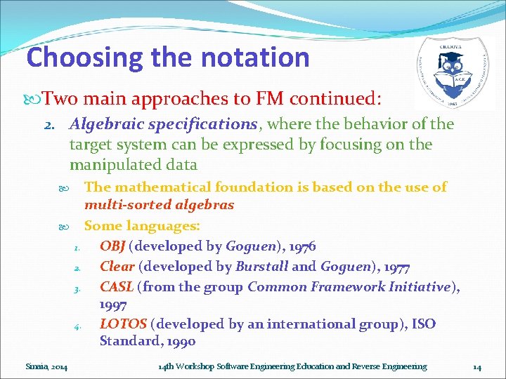 Choosing the notation Two main approaches to FM continued: 2. Algebraic specifications, where the Choosing the notation Two main approaches to FM continued: 2. Algebraic specifications, where the