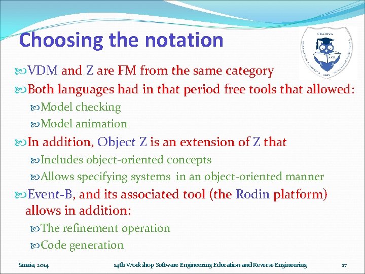 Choosing the notation VDM and Z are FM from the same category Both languages Choosing the notation VDM and Z are FM from the same category Both languages