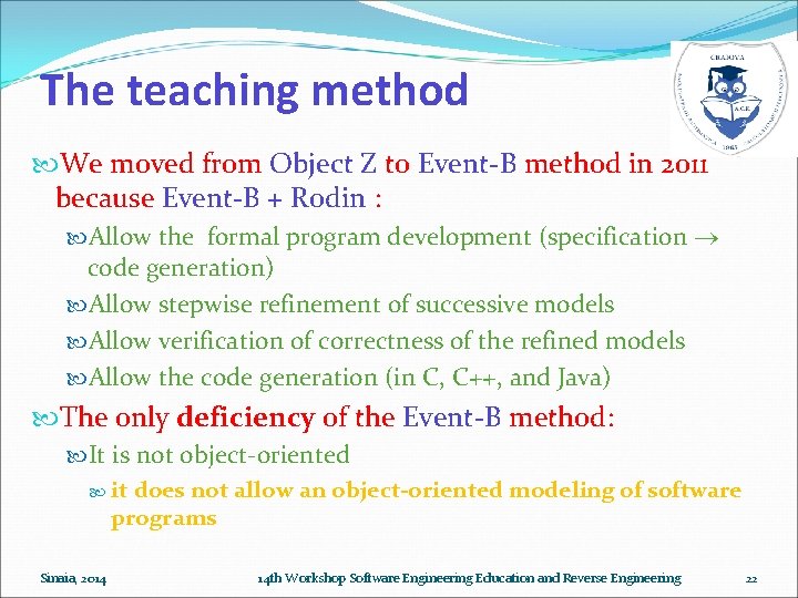 The teaching method We moved from Object Z to Event-B method in 2011 because The teaching method We moved from Object Z to Event-B method in 2011 because