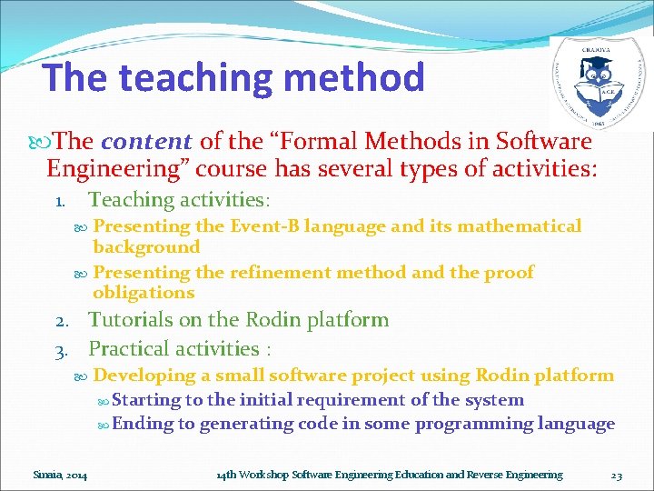 The teaching method The content of the “Formal Methods in Software Engineering” course has The teaching method The content of the “Formal Methods in Software Engineering” course has