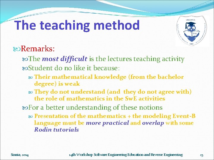 The teaching method Remarks: The most difficult is the lectures teaching activity Student do The teaching method Remarks: The most difficult is the lectures teaching activity Student do
