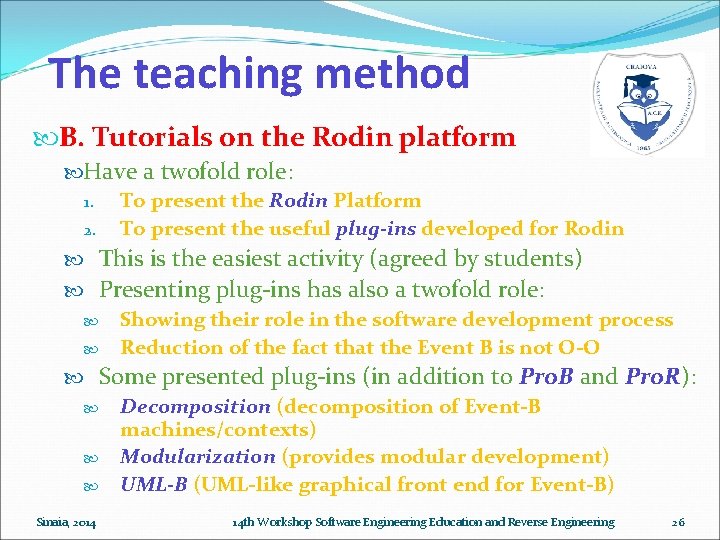 The teaching method B. Tutorials on the Rodin platform Have a twofold role: 1. The teaching method B. Tutorials on the Rodin platform Have a twofold role: 1.