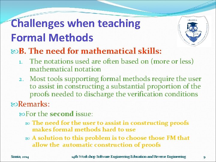 Challenges when teaching Formal Methods B. The need for mathematical skills: The notations used Challenges when teaching Formal Methods B. The need for mathematical skills: The notations used