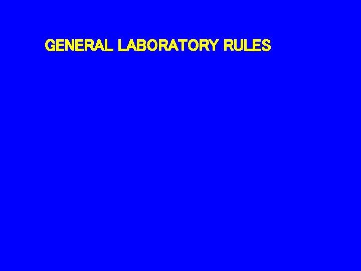 GENERAL LABORATORY RULES 