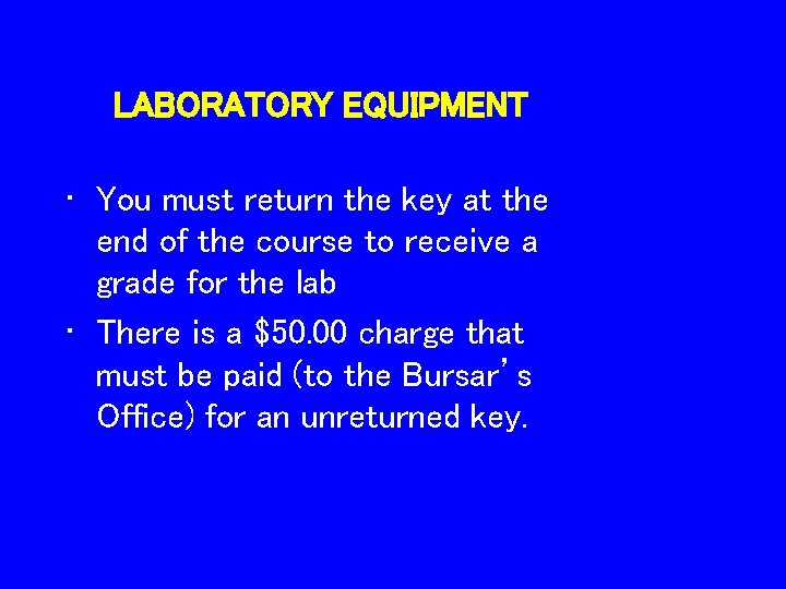 LABORATORY EQUIPMENT • You must return the key at the end of the course