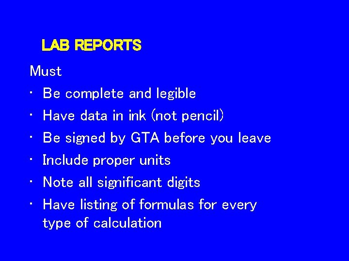 LAB REPORTS Must • Be complete and legible • Have data in ink (not