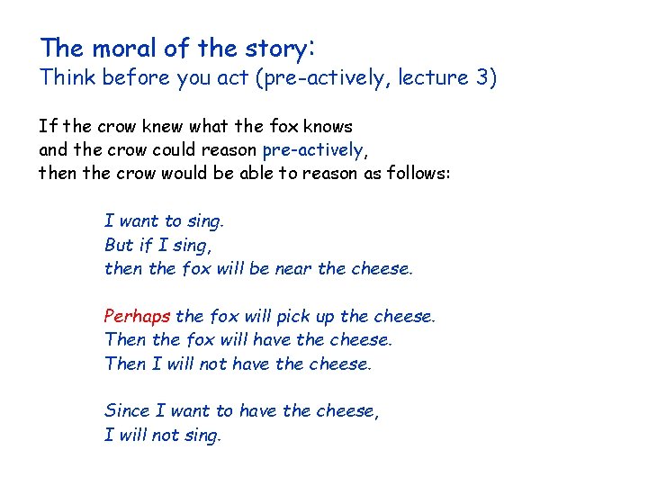 The moral of the story: Think before you act (pre-actively, lecture 3) If the The moral of the story: Think before you act (pre-actively, lecture 3) If the