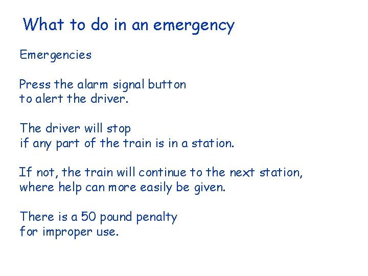 What to do in an emergency Emergencies Press the alarm signal button to alert What to do in an emergency Emergencies Press the alarm signal button to alert