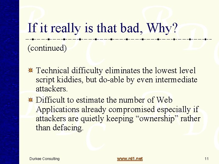 If it really is that bad, Why? (continued) Technical difficulty eliminates the lowest level If it really is that bad, Why? (continued) Technical difficulty eliminates the lowest level